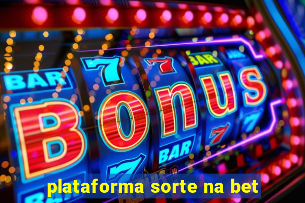 plataforma sorte na bet