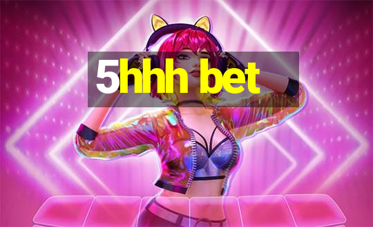 5hhh bet