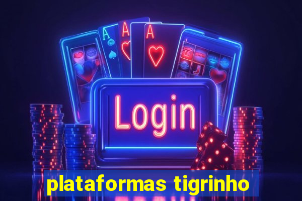 plataformas tigrinho