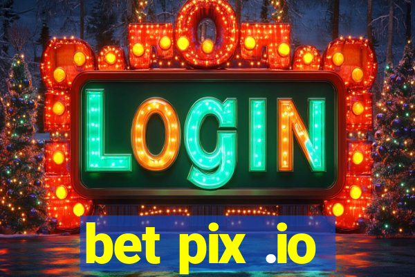 bet pix .io