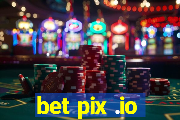 bet pix .io