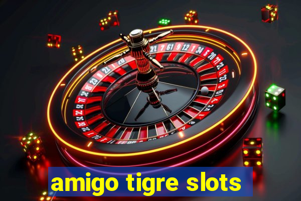 amigo tigre slots