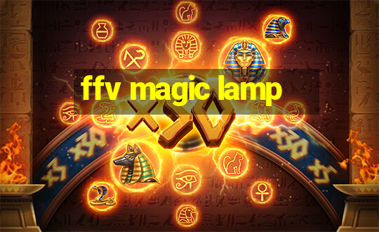 ffv magic lamp