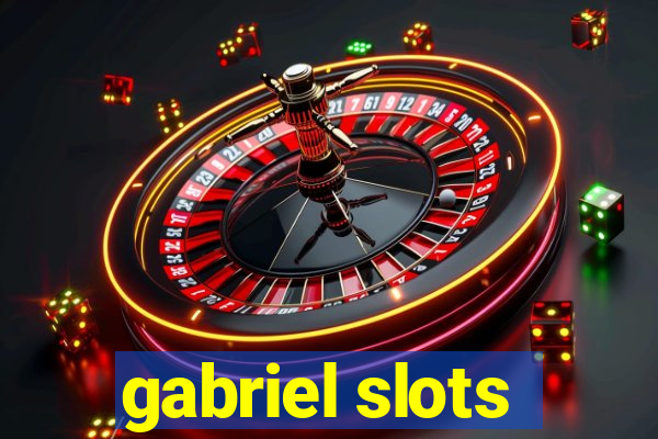 gabriel slots