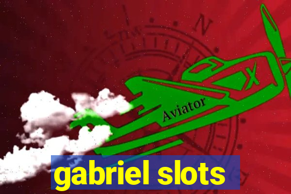 gabriel slots