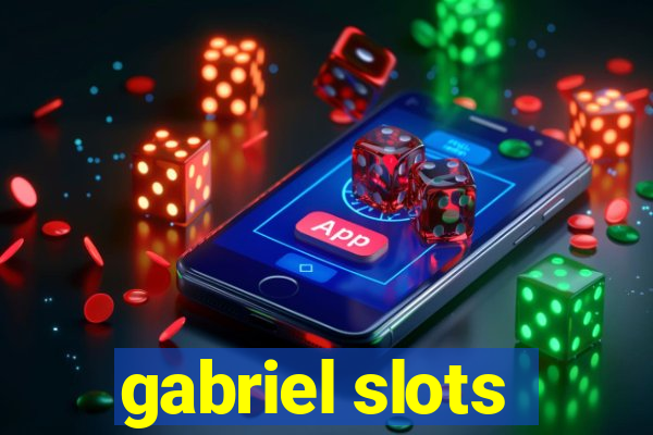 gabriel slots