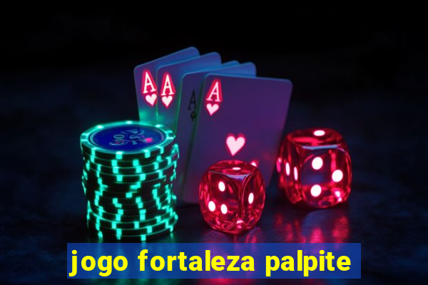 jogo fortaleza palpite