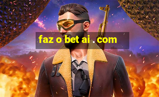 faz o bet ai . com