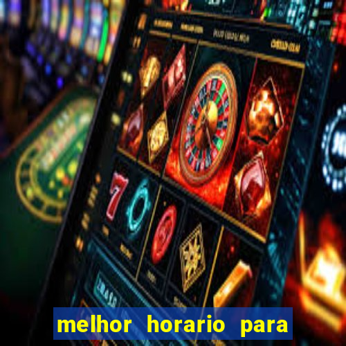 melhor horario para jogos de aposta