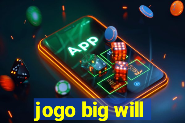 jogo big will