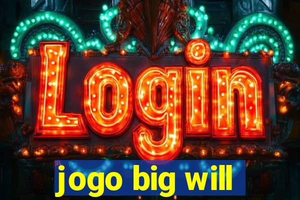 jogo big will