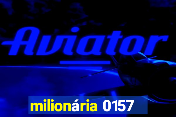 milionária 0157