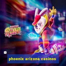 phoenix arizona casinos