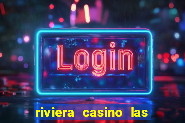 riviera casino las vegas nv