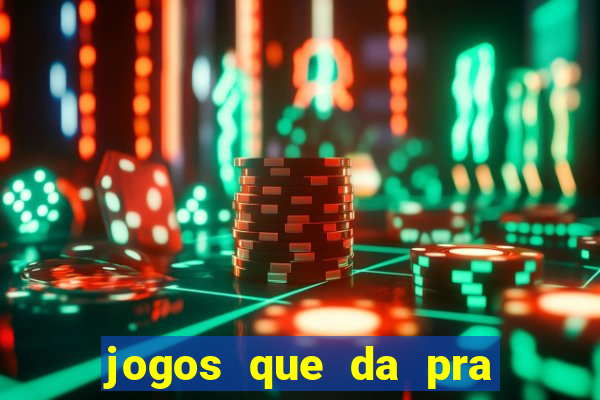 jogos que da pra ganhar dinheiro