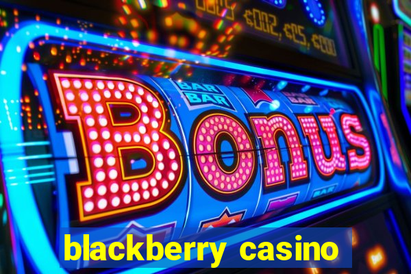 blackberry casino