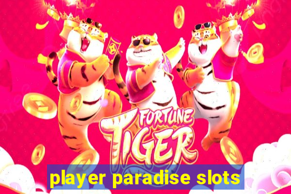 player paradise slots