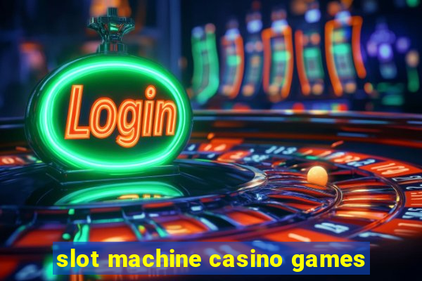 slot machine casino games