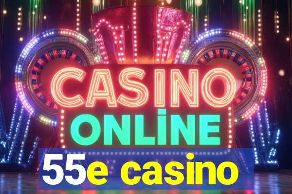 55e casino