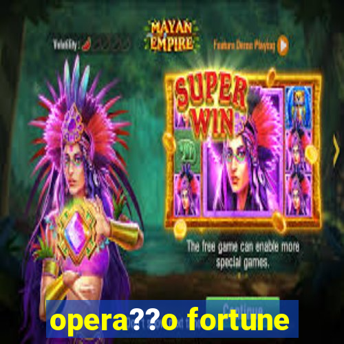 opera??o fortune