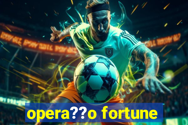 opera??o fortune