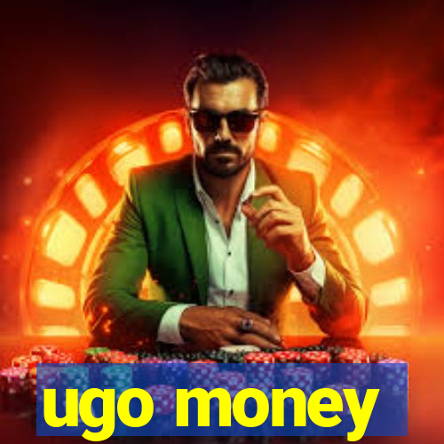 ugo money