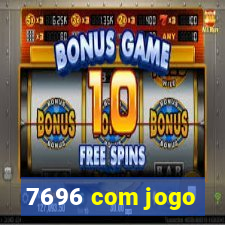 7696 com jogo