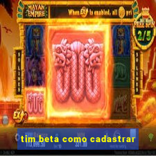 tim beta como cadastrar