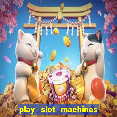 play slot machines online for money