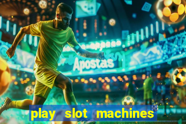 play slot machines online for money