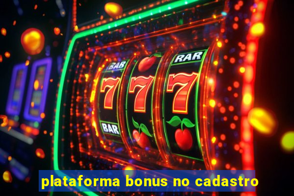 plataforma bonus no cadastro