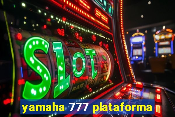 yamaha 777 plataforma