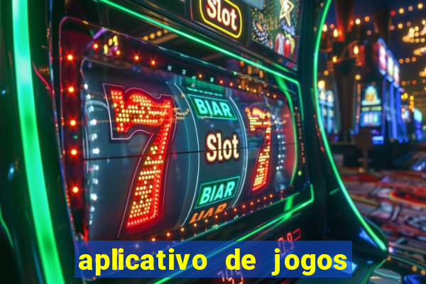 aplicativo de jogos que dá dinheiro de verdade