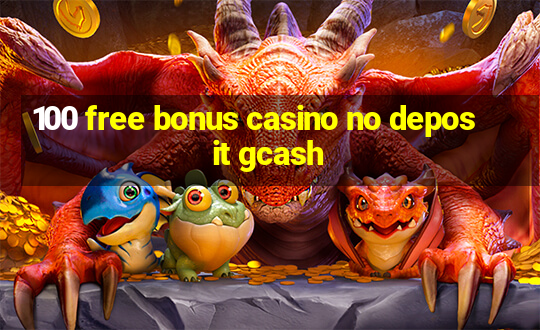 100 free bonus casino no deposit gcash