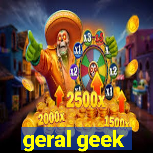 geral geek