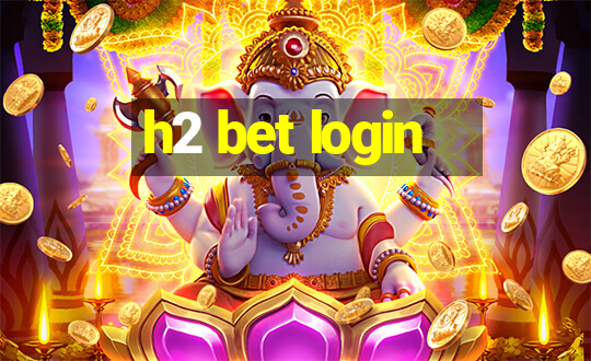 h2 bet login