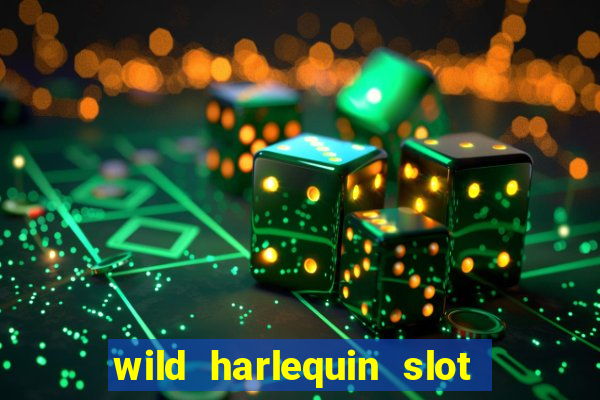 wild harlequin slot free play