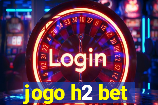 jogo h2 bet