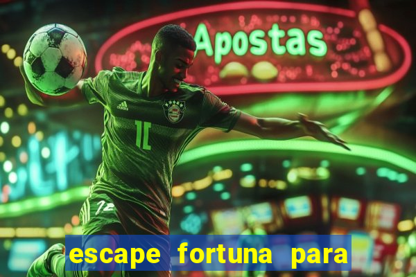 escape fortuna para fan 160