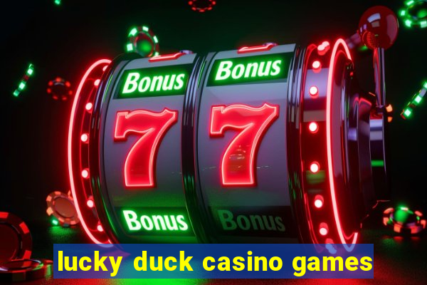 lucky duck casino games