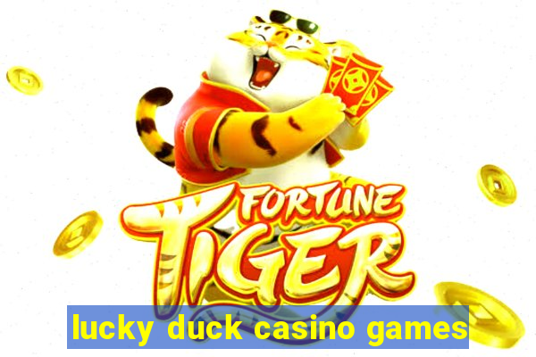 lucky duck casino games