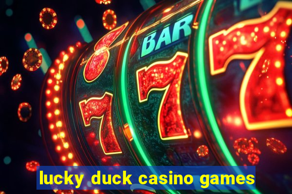 lucky duck casino games