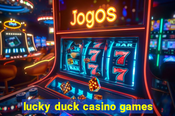 lucky duck casino games