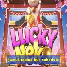 jamul casino bus schedule