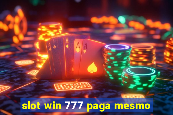 slot win 777 paga mesmo