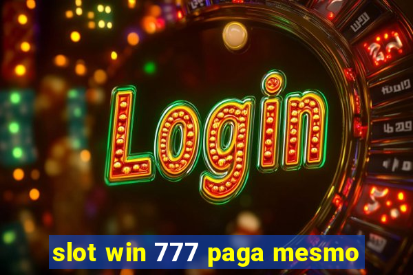 slot win 777 paga mesmo