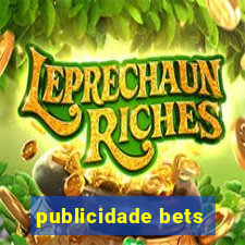 publicidade bets