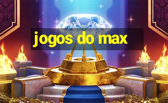 jogos do max