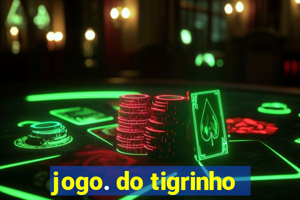 jogo. do tigrinho