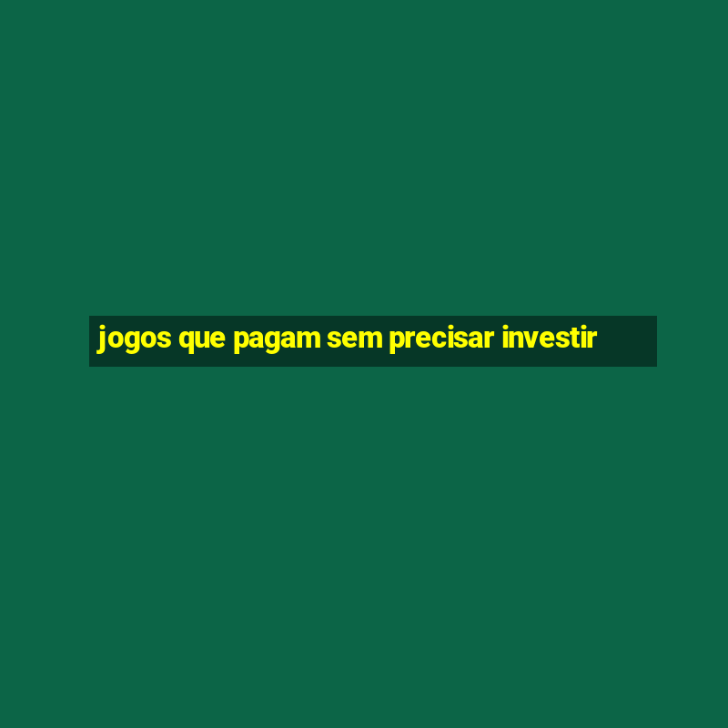 jogos que pagam sem precisar investir